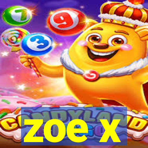zoe x